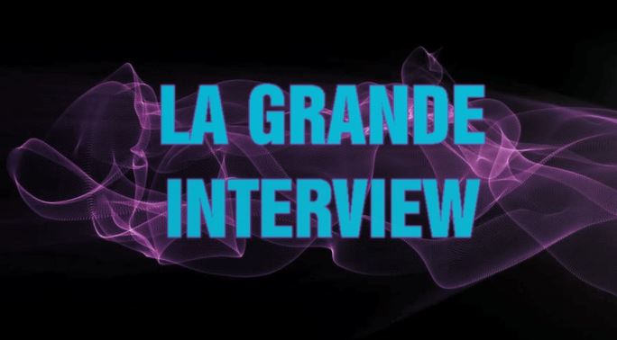LA GRANDE INTERVIEW